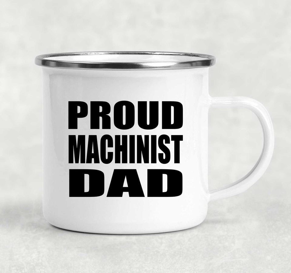 Proud Machinist Dad - 12oz Camping Mug