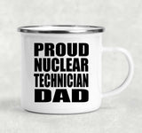 Proud Nuclear Technician Dad - 12oz Camping Mug