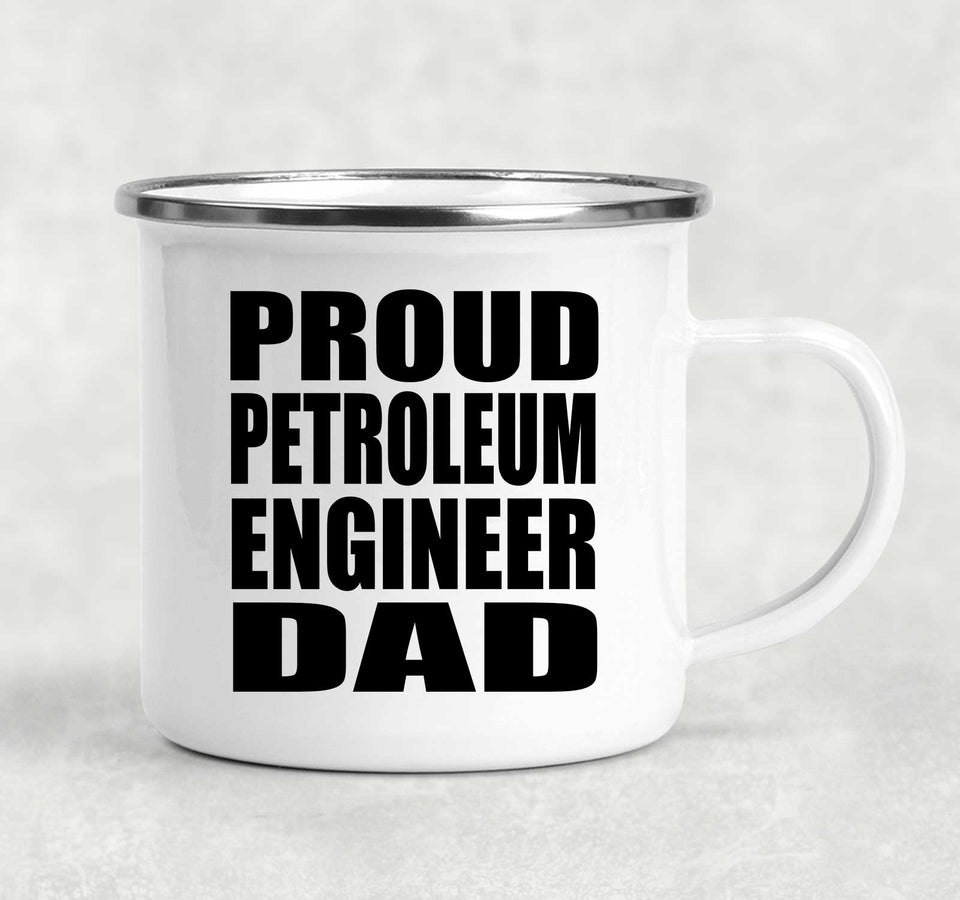 Proud Petroleum Engineer Dad - 12oz Camping Mug