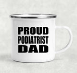 Proud Podiatrist Dad - 12oz Camping Mug