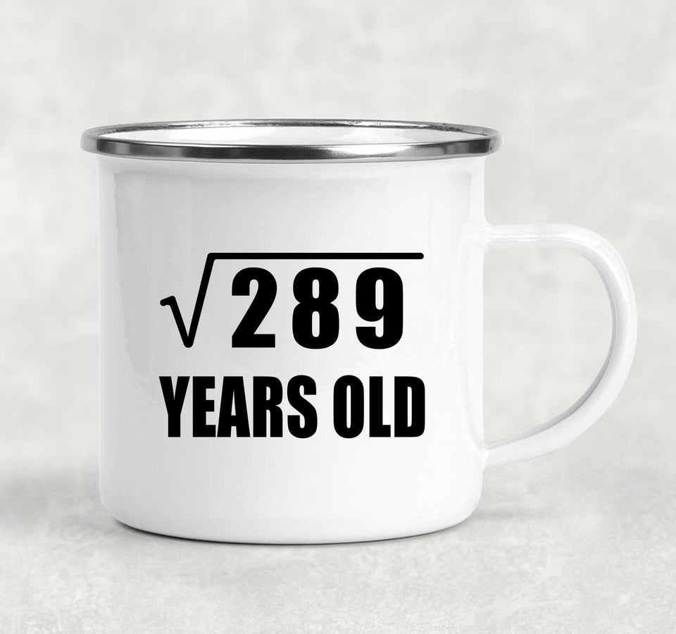 17th Birthday Square Root of 289 Years Old - 12oz Camping Mug