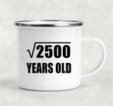 50th Birthday Square Root of 2500 Years Old - 12oz Camping Mug