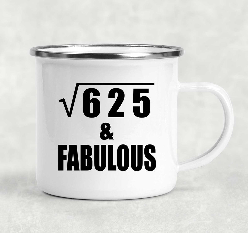 25th Birthday Square Root of 625 & Fabulous - 12oz Camping Mug