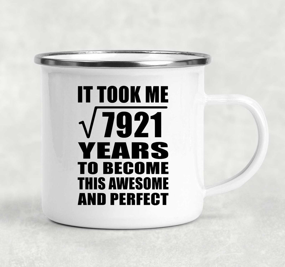 89th Birthday Took Square Root of 7921 Years To Awesome - 12oz Camping Mug