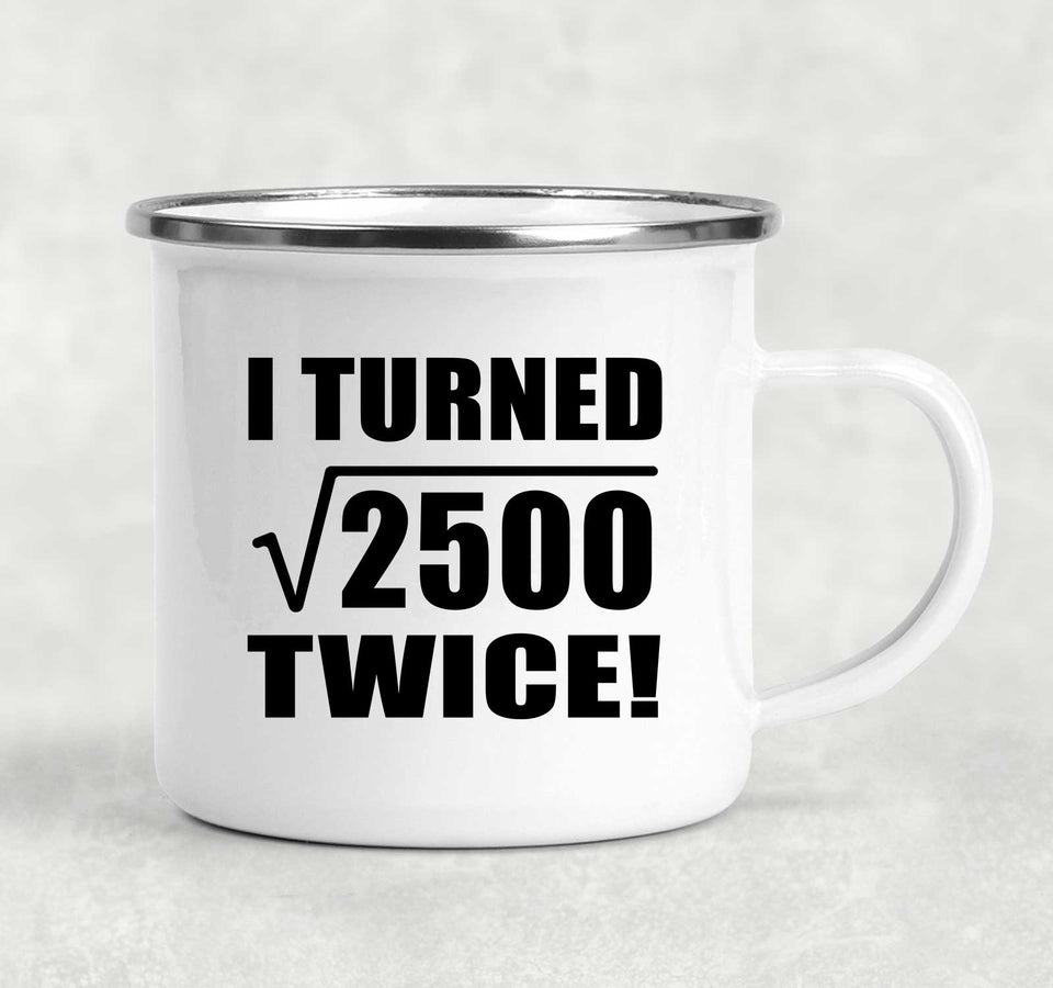 100th Birthday I Turned Square Root of 2500 Twice - 12oz Camping Mug