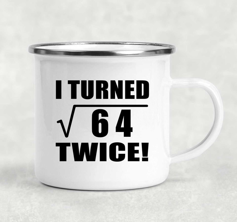 16th Birthday I Turned Square Root of 64 Twice - 12oz Camping Mug