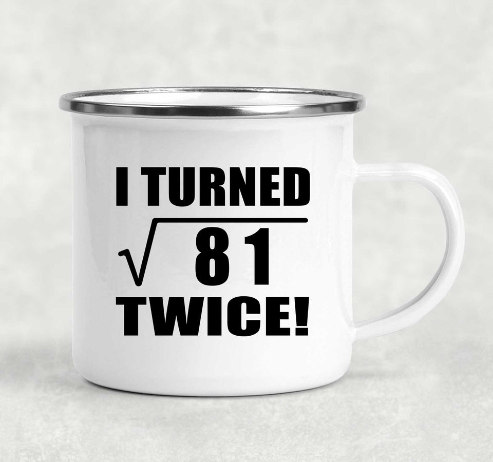 18th Birthday I Turned Square Root of 81 Twice - 12oz Camping Mug