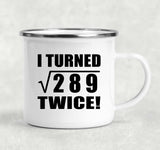 34th Birthday I Turned Square Root of 289 Twice - 12oz Camping Mug