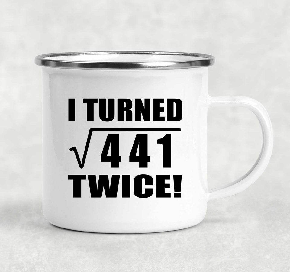 42nd Birthday I Turned Square Root of 441 Twice - 12oz Camping Mug