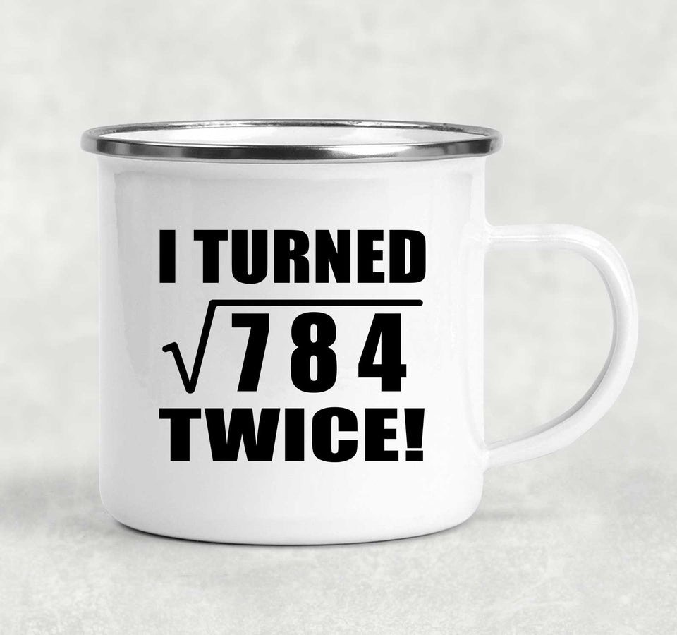 56th Birthday I Turned Square Root of 784 Twice - 12oz Camping Mug