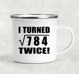 56th Birthday I Turned Square Root of 784 Twice - 12oz Camping Mug