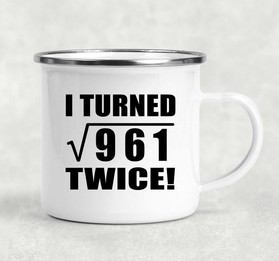 62nd Birthday I Turned Square Root of 961 Twice - 12oz Camping Mug