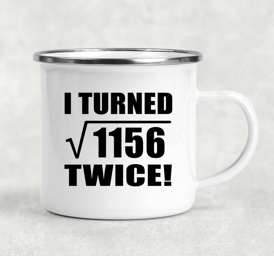 68th Birthday I Turned Square Root of 1156 Twice - 12oz Camping Mug
