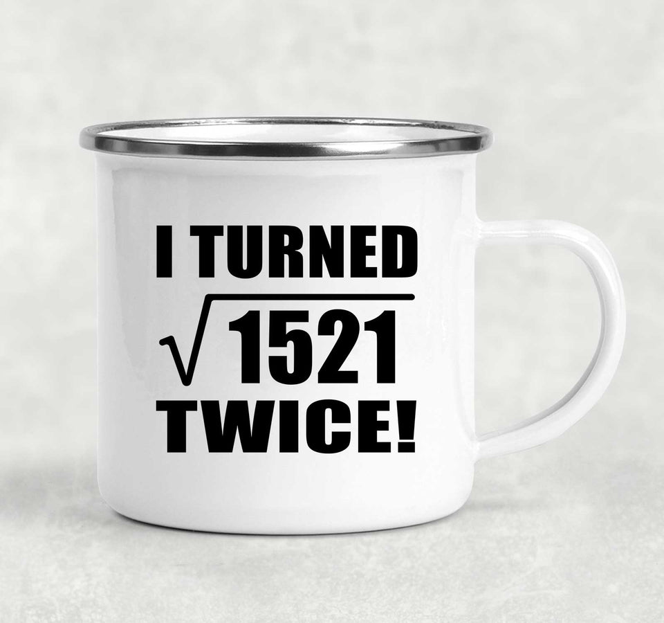 78th Birthday I Turned Square Root of 1521 Twice - 12oz Camping Mug