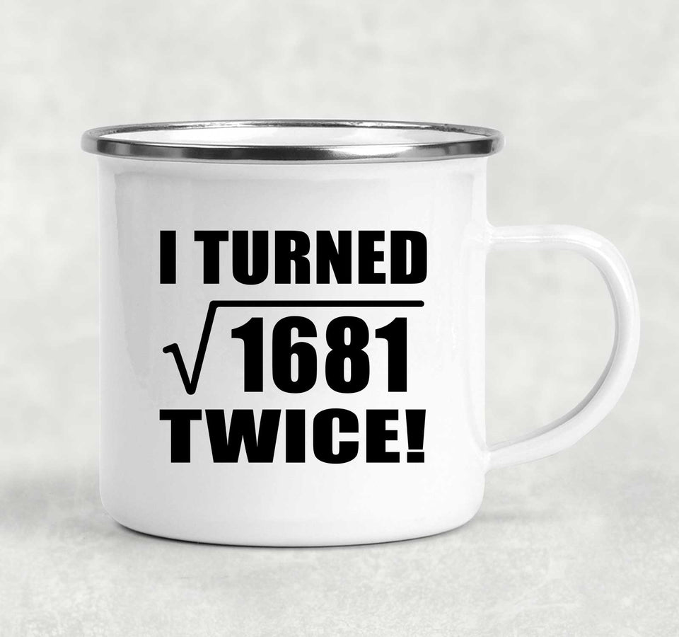 82nd Birthday I Turned Square Root of 1681 Twice - 12oz Camping Mug