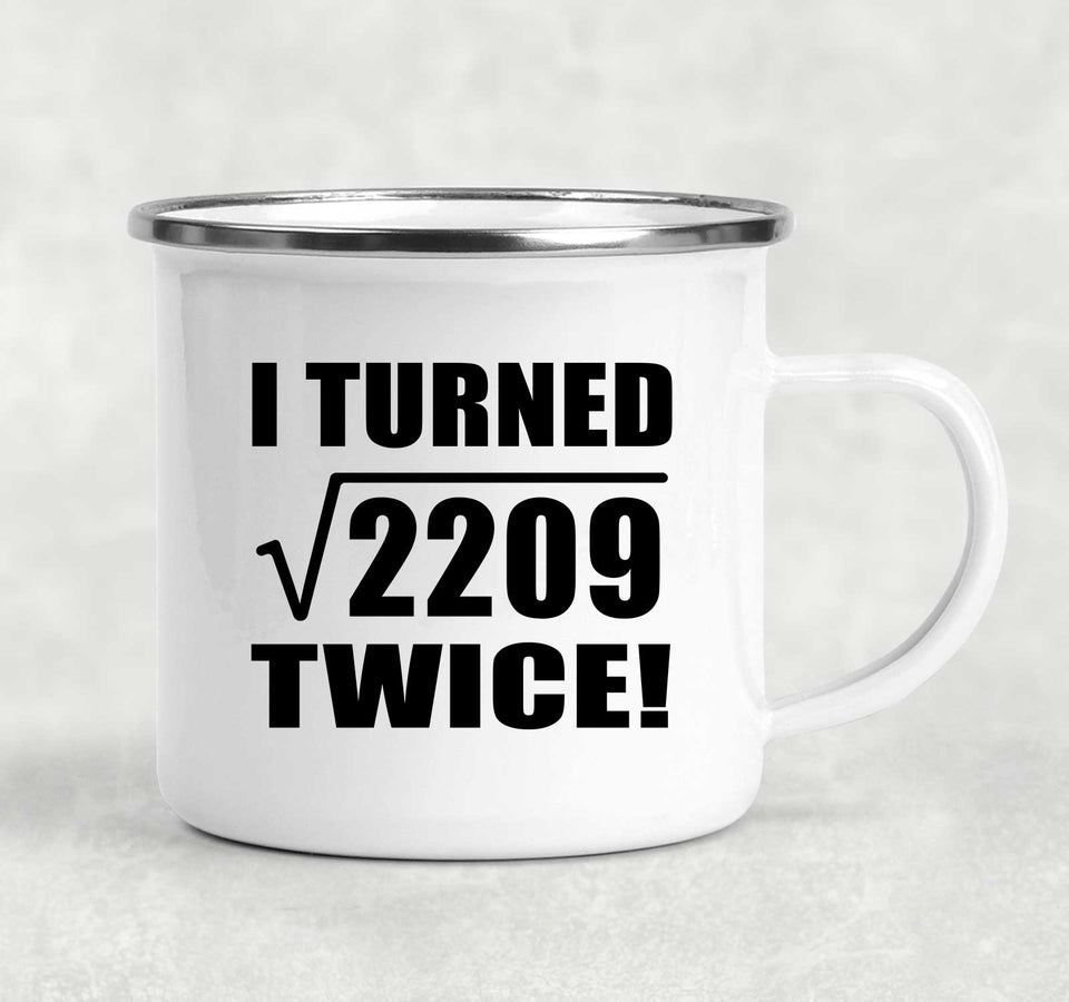 94th Birthday I Turned Square Root of 2209 Twice - 12oz Camping Mug