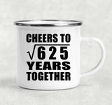 25th Anniversary Cheers To Square Root of 625 Years Together - 12oz Camping Mug