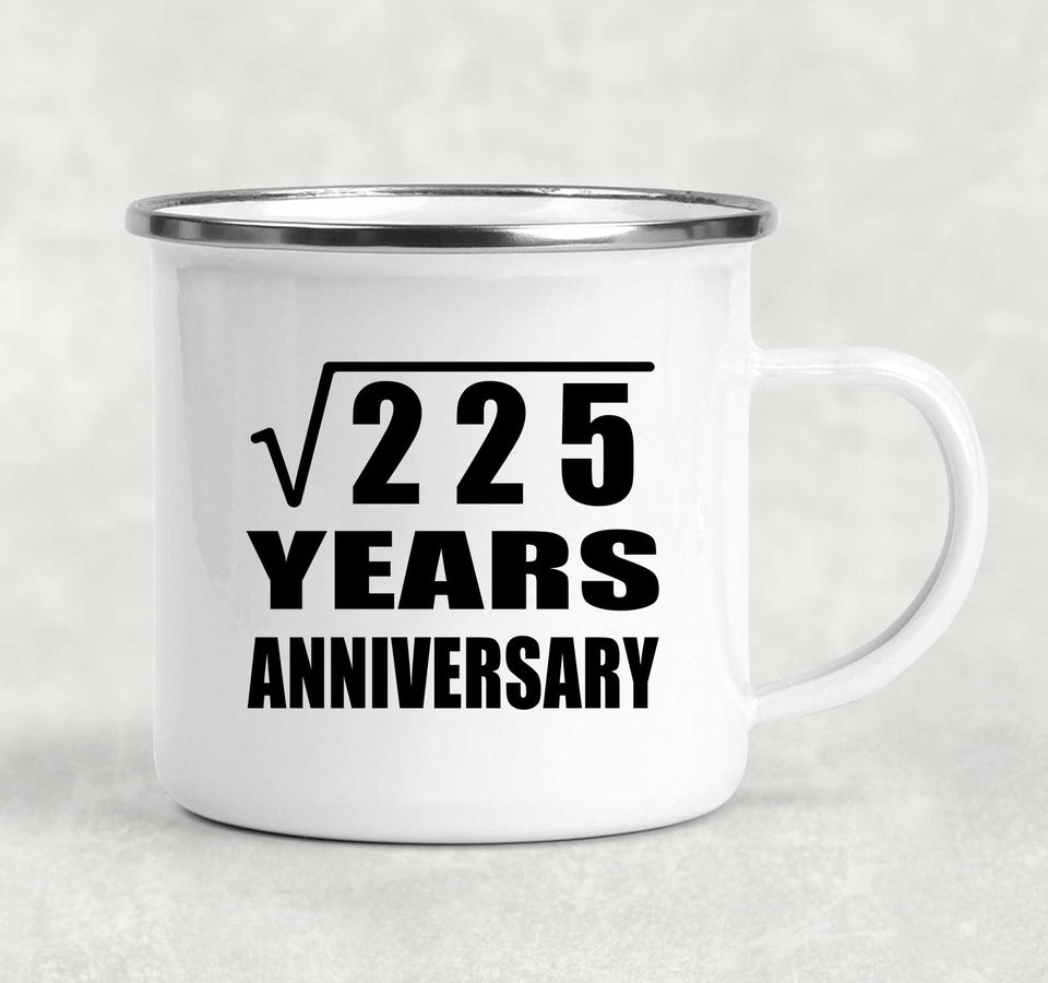 15th Anniversary Square Root of 225 Years Anniversary - 12oz Camping Mug