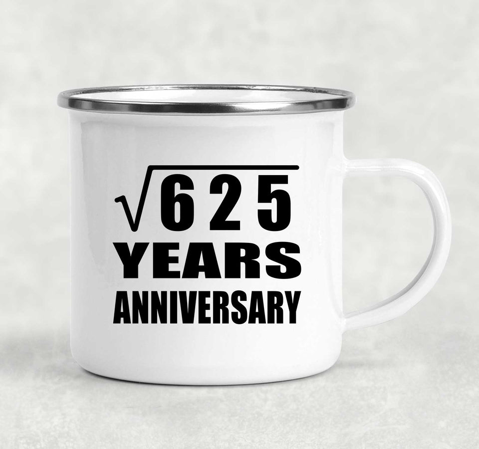 25th Anniversary Square Root of 625 Years Anniversary - 12oz Camping Mug