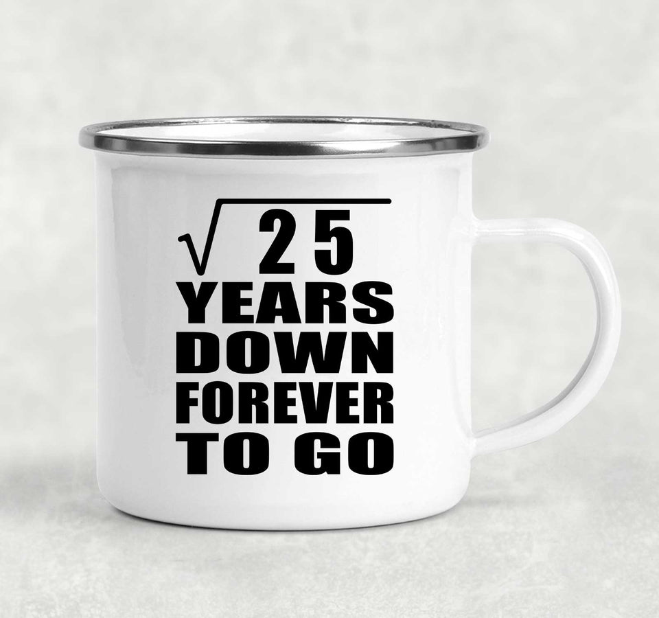 5th Anniversary Square Root of 25 Years Down Forever To Go - 12oz Camping Mug