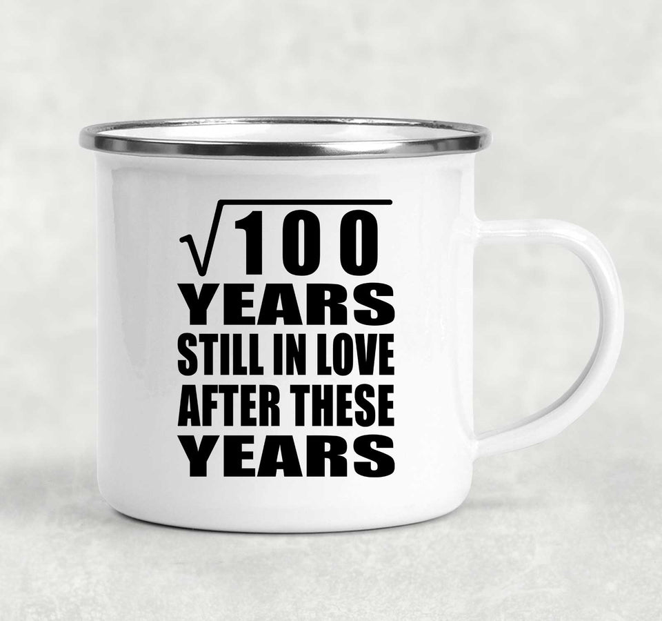 10th Anniversary Square Root of 100 Years Still In Love - 12oz Camping Mug