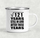 11th Anniversary Square Root of 121 Years Still In Love - 12oz Camping Mug