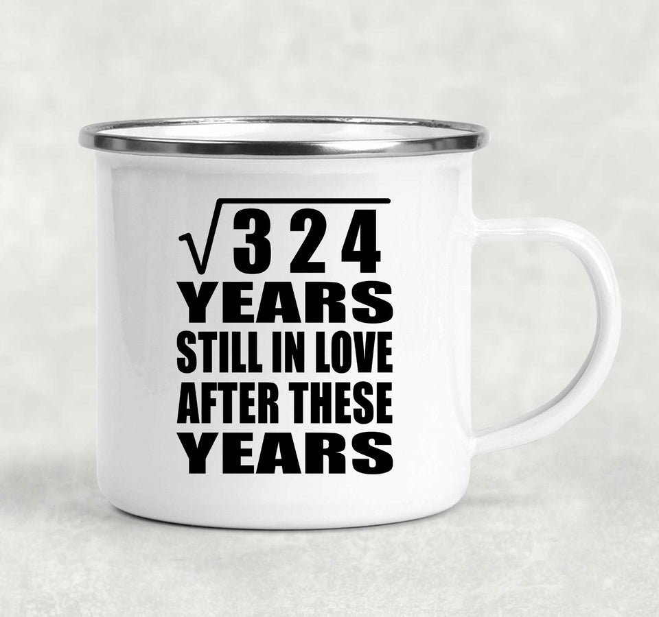 18th Anniversary Square Root of 324 Years Still In Love - 12oz Camping Mug