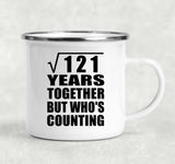 11th Anniversary Square Root of 121 Years Who's Counting - 12oz Camping Mug