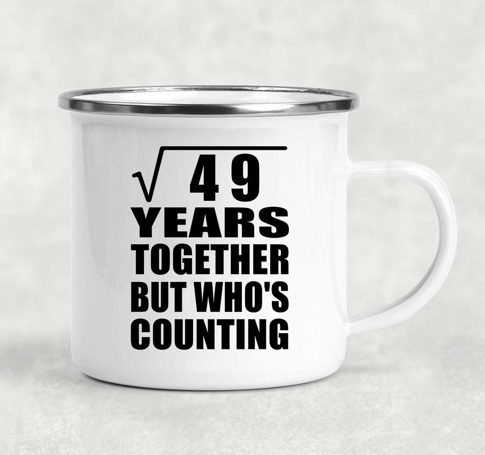 7th Anniversary Square Root of 49 Years Who's Counting - 12oz Camping Mug