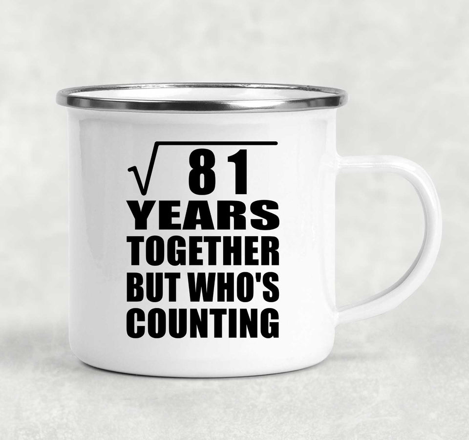 9th Anniversary Square Root of 81 Years Who's Counting - 12oz Camping Mug