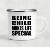 Being Child Makes Life Special - 12oz Camping Mug