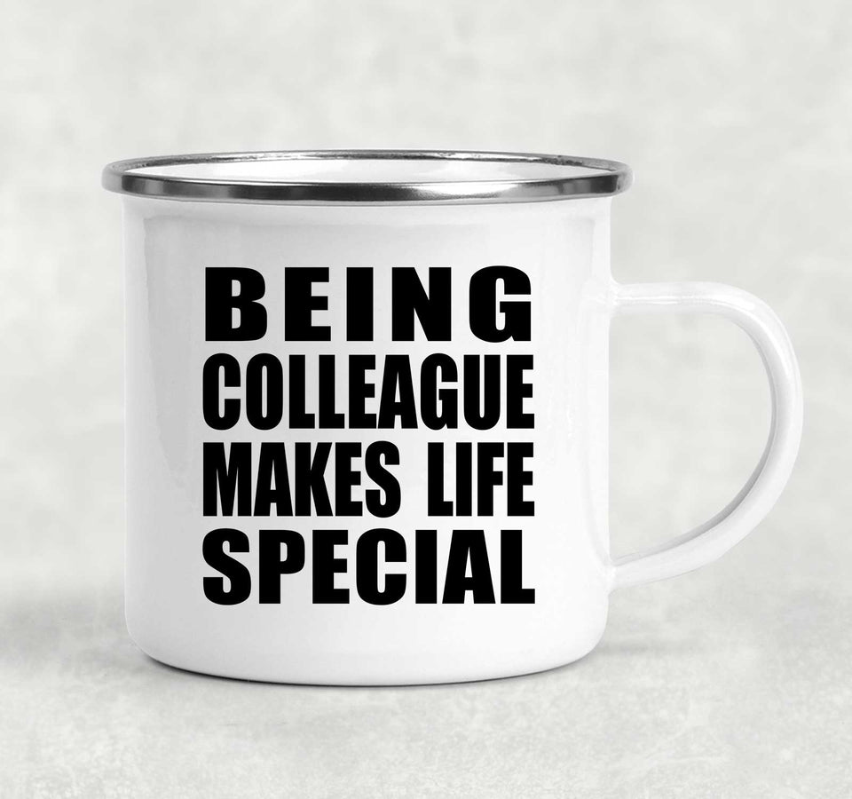 Being Colleague Makes Life Special - 12oz Camping Mug