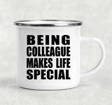 Being Colleague Makes Life Special - 12oz Camping Mug