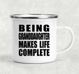 Being Granddaughter Makes Life Complete - 12oz Camping Mug