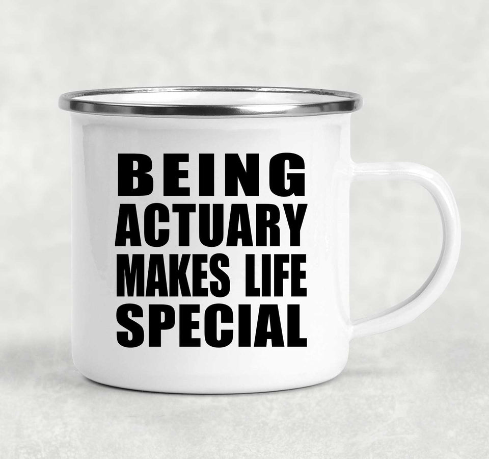 Being Actuary Makes Life Special - 12oz Camping Mug