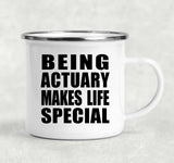 Being Actuary Makes Life Special - 12oz Camping Mug