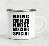 Being Enrolled Nurse Makes Life Special - 12oz Camping Mug