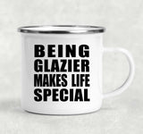 Being Glazier Makes Life Special - 12oz Camping Mug