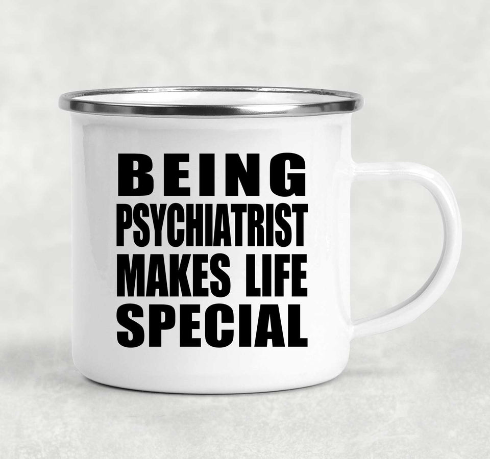 Being Psychiatrist Makes Life Special - 12oz Camping Mug