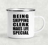 Being Shipping Clerk Makes Life Special - 12oz Camping Mug