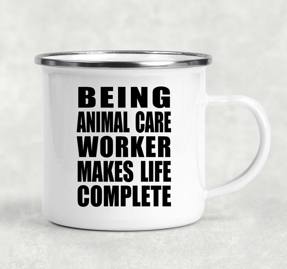 Being Animal Care Worker Makes Life Complete - 12oz Camping Mug