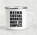 Being Social Worker Makes Life Complete - 12oz Camping Mug