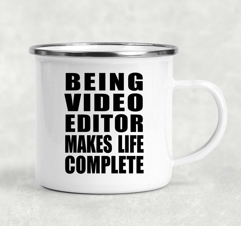 Being Video Editor Makes Life Complete - 12oz Camping Mug