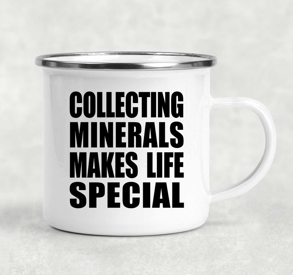 Collecting Minerals Makes Life Special - 12oz Camping Mug