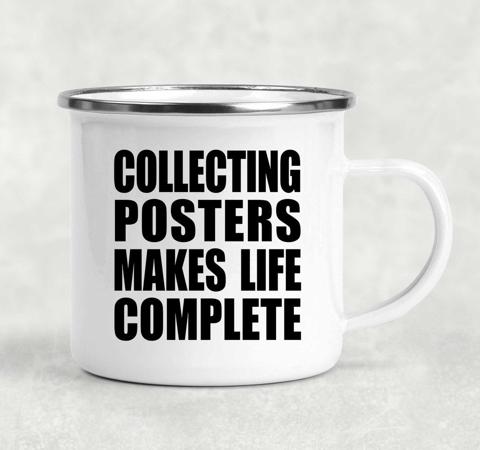Collecting Posters Makes Life Complete - 12oz Camping Mug