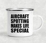 Aircraft Spotting Makes Life Special - 12oz Camping Mug
