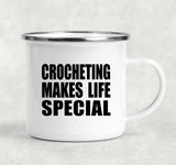 Crocheting Makes Life Special - 12oz Camping Mug