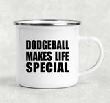Dodgeball Makes Life Special - 12oz Camping Mug