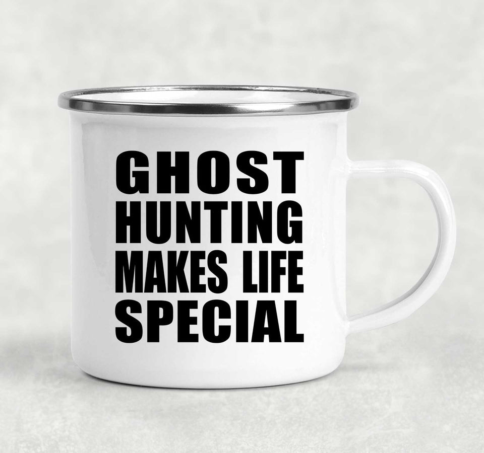 Ghost Hunting Makes Life Special - 12oz Camping Mug