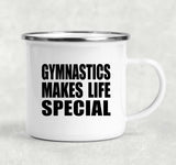 Gymnastics Makes Life Special - 12oz Camping Mug